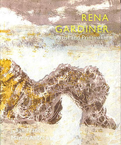 Rena Gardiner  Artist and Printmaker by Julian Francis, Martin Andrews, 9781908213303