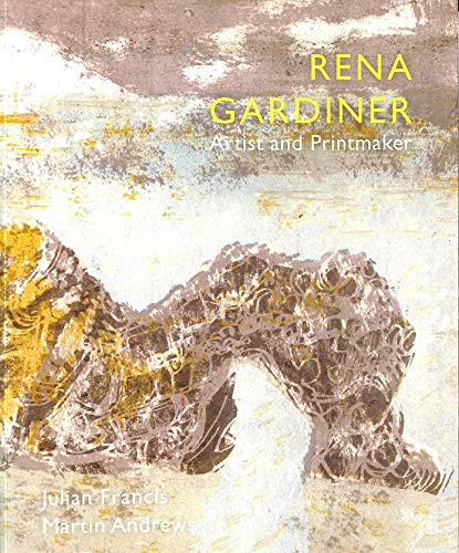 Rena Gardiner  Artist and Printmaker by Julian Francis, Martin Andrews, 9781908213303