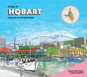 A Day in Hobart by Dale Campisi, Brady Michaels, 9781742234632