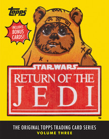 Star Wars: Return of the Jedi (The Original Topps Trading Card Series, Volume Three) by Lucasfilm Ltd, The Topps Company, Gary Gerani, 9781419720925