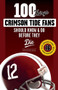100 Things Crimson Tide Fans Should Know & Do Before They Die by Christopher Walsh, 9781629373256