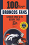 100 Things Broncos Fans Should Know & Do Before They Die by Brian Howell, 9781629373164