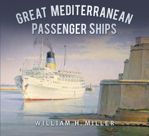 Great Mediterranean Passenger Ships by William H. Miller, 9780750963084