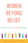 Women Beyond Belief (Discovering Life Without Religion) by Karen L. Garst, 9781634310826