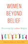 Women Beyond Belief (Discovering Life Without Religion) by Karen L. Garst, 9781634310826