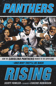Panthers Rising (How the Carolina Panthers Roared to the Super Bowl-and Why They'll Be Back!) by Scott Fowler, Eugene Robinson, 9781629373126