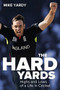 The Hard Yards (Highs and Lows of a Life in Cricket) by Mike Yardy, 9781785311567