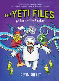 Attack of the Kraken (The Yeti Files #3) by Kevin Sherry, Kevin Sherry, 9780545857819
