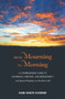 From Mourning to Morning (A Comprehensive Guide to Mourning, Grieving, and Bereavement) by Simeon Schreiber, 9789655242614