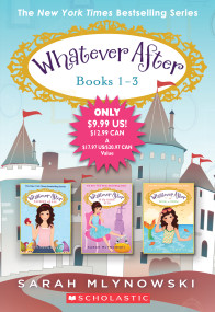 Whatever After Books 1-3 by Sarah Mlynowski, 9781338101751
