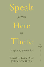 Speak from Here to There by Kwame Dawes, John Kinsella, 9781845233198