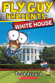 Fly Guy Presents: The White House (Scholastic Reader, Level 2) by Tedd Arnold, Tedd Arnold, 9780545917377