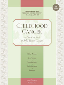 Childhood Cancer (A Parent's Guide to Solid Tumor Cancers) by Anne Spurgeon, Nancy Keene, 9781941089903