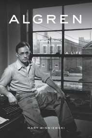 Algren (A Life) by Mary Wisniewski, 9781613735329
