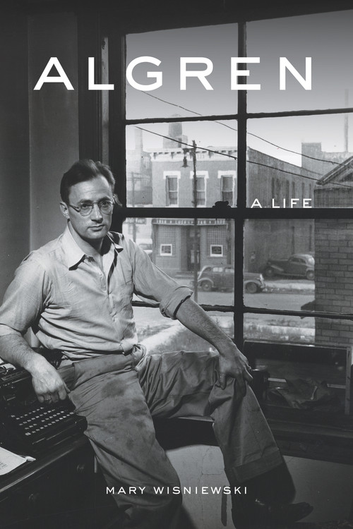 Algren (A Life) by Mary Wisniewski, 9781613735329
