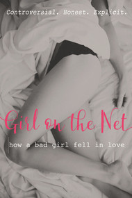 Girl on the Net (How a Bad Girl Fell in Love) by Girl on the Net, 9781910536575