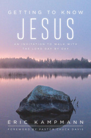 Getting to Know Jesus (An Invitation to Walk with the Lord Day by Day) by Eric Kampmann, 9780825307904