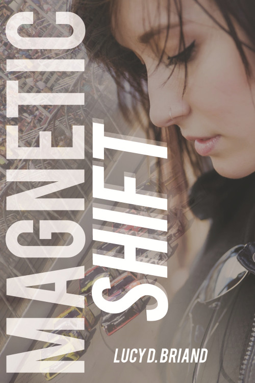 Magnetic Shift by Lucy D. Briand, 9781633920668