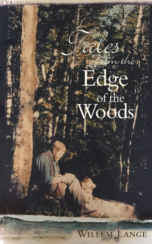 Tales from the Edge of the Woods by Willem Lange, 9780996267687