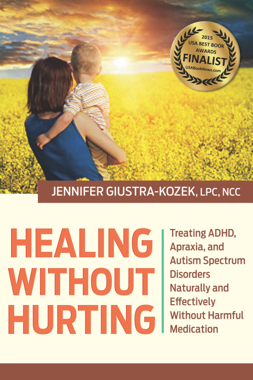 Healing without Hurting (Treating ADHD, Apraxia and Autism Spectrum Disorders Naturally and Effectively without Harmful Medications) by LPC Kozek, 9780989452984