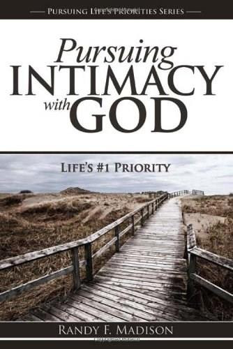 Pursuing Intimacy with God (Life's #1 Priority) by Randy Madison, 9781936417070