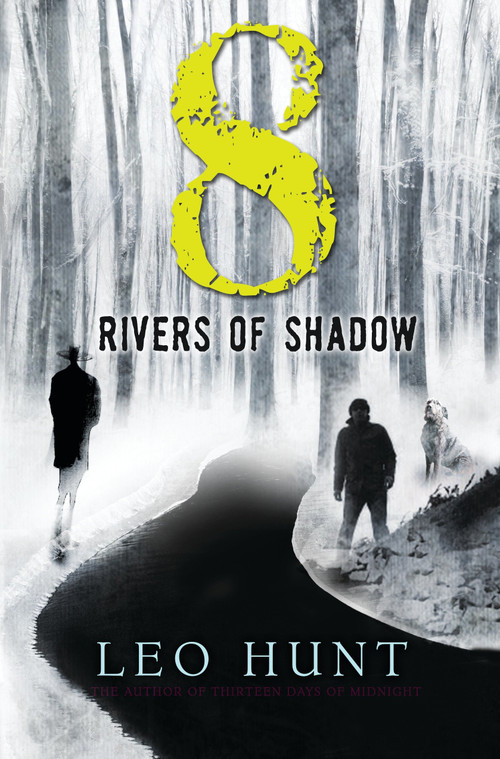 Eight Rivers of Shadow by Leo Hunt, 9780763689940
