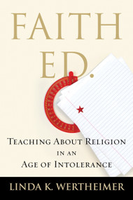 Faith Ed (Teaching About Religion in an Age of Intolerance) - 9780807055274 by Linda K. Wertheimer, 9780807055274