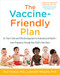 The Vaccine-Friendly Plan (Dr. Paul's Safe and Effective Approach to Immunity and Health-from Pregnancy Through Your Child's Teen Years) by Paul Thomas, M.D., Jennifer Margulis, Ph.D., 9781101884232
