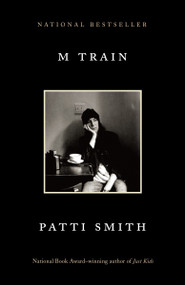 M Train (A Memoir) - 9781101910160 by Patti Smith, 9781101910160