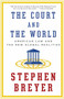 The Court and the World (American Law and the New Global Realities) - 9781101912072 by Stephen Breyer, 9781101912072