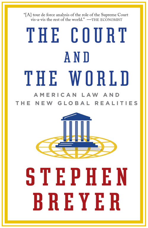 The Court and the World (American Law and the New Global Realities) - 9781101912072 by Stephen Breyer, 9781101912072