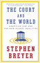 The Court and the World (American Law and the New Global Realities) - 9781101912072 by Stephen Breyer, 9781101912072