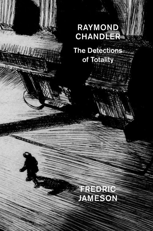 Raymond Chandler (The Detections of Totality) by Fredric Jameson, 9781784782160