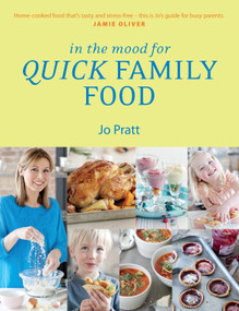 In the Mood for Quick Family Food (Simple, Fast and Delicious Recipes for Every Family) by Jo Pratt, 9781848992948