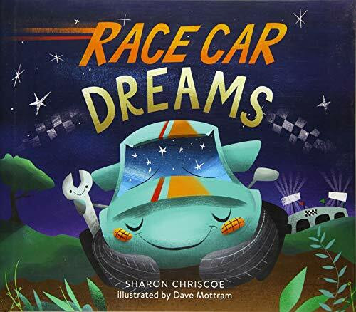Race Car Dreams by Sharon Chriscoe, Dave Mottram, 9780762459643