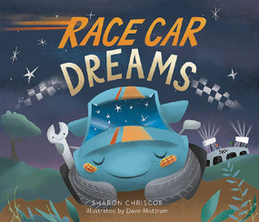 Race Car Dreams by Sharon Chriscoe, Dave Mottram, 9780762459643