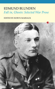 Fall in, Ghosts (Selected War Prose) by Edmund Blunden, Robyn Marsack, 9781847772114