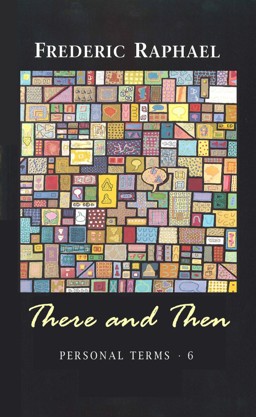 There and Then (Personal Terms 6) by Frederic Raphael, 9781847771407