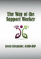 The Way of the Support Worker by Kevin Alexander, 9781572561380