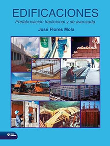 Edificaciones prefabricación tradicional y de avanzada by José Flores Mola, 9789590716492