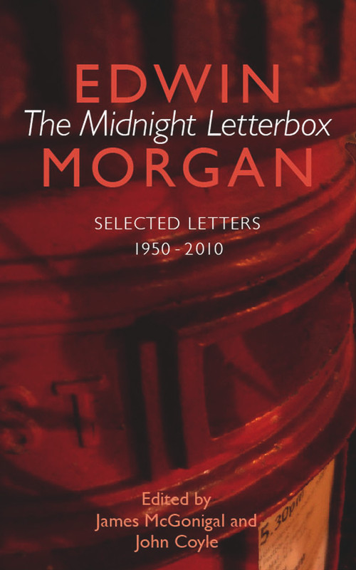 The Midnight Letterbox (Selected Letters 1950-2010) by Edwin Morgan, Edwin Morgan, James McGonigal, John Coyle, John Coyle, 9781784100797
