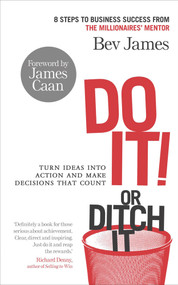 Do It! or Ditch It (Turn Ideas into Action and Make Decisions that Count) by Bev James, James Caan, 9780753539996