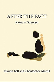 After The Fact: Scripts & Postscripts by Christopher Merrill, Marvin Bell, 9781935210887