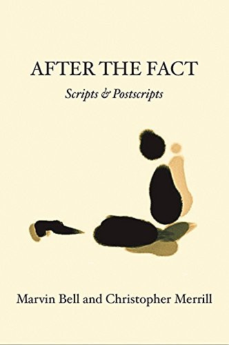 After The Fact: Scripts & Postscripts by Christopher Merrill, Marvin Bell, 9781935210887