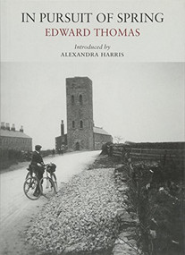 In Pursuit of Spring by Edward Thomas, Alexandra Harris, 9781908213433