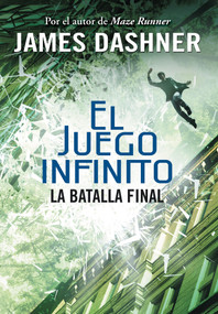 La batalla final (El juego infinito 3) / The Game of Lives (The Mortality Doctrine, Book Three) (Spanish Edition) by James Dashner, 9786073145749
