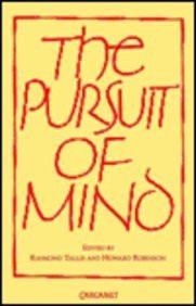 The Pursuit of Mind by Raymond Tallis, Howard Robinson, 9780856359187