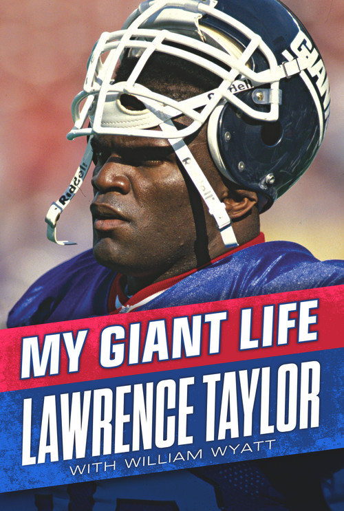 My Giant Life by Lawrence Taylor, William Wyatt, 9781629372525