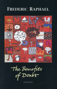 The Benefit of Doubt (Essays) by Frederic Raphael, 9781857546354