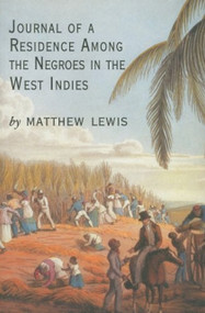 Journal of a Residence Among the Negroes of the West Indies by Matthew Lewis, 9781845880378